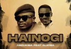 Wimbo mpya wa Alikaba - Hainogi Ft Abdukiba DOWNLOAD