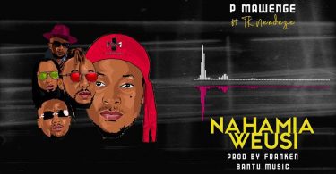 AUDIO P Mawenge - Nahamia Weusi MP3 DOWNLOAD