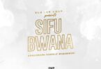 AUDIO Khaligraph Jones - Sifu Bwana Ft Nyashinski MP3 DOWNLOAD