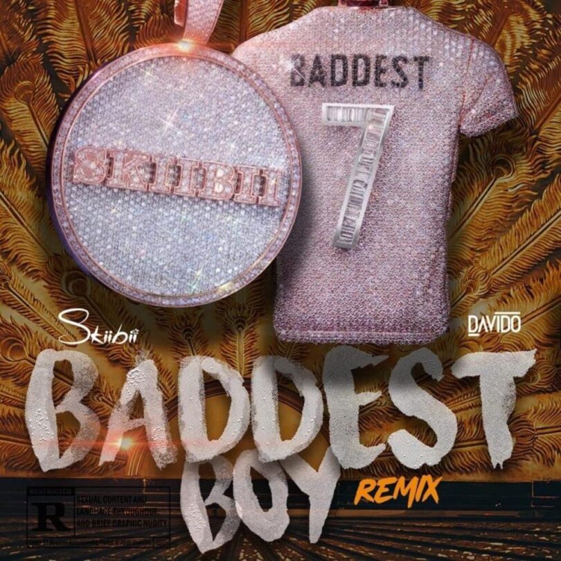 Skiibii – Baddest Boy Remix LYRICS Ft. Davido