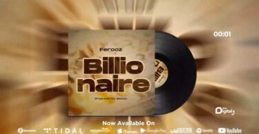 AUDIO Ferooz – Billionaire MP3 DOWNLOAD