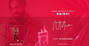 AUDIO Naiboi - Nitilie Ft Nyashinski MP3 DOWNLOAD