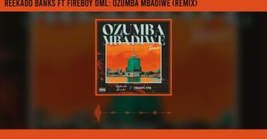 AUDIO Reekado Banks - Ozumba Mbadiwe Remix Ft. Fireboy DML MP3 DOWNLOAD