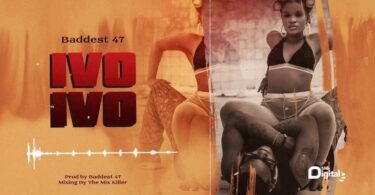 AUDIO Baddest 47 - Ivo Ivo MP3 DOWNLOAD