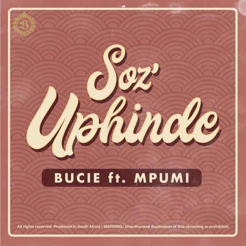 AUDIO Bucie Ft. Mpumi - Soz'Uphinde MP3 DOWNLOAD