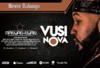 AUDIO Vusi Nova – Never Balunge MP3 DOWNLOAD