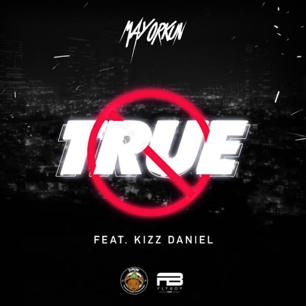 AUDIO Mayorkun - True Ft Kizz Daniel M3 DOWNLOAD