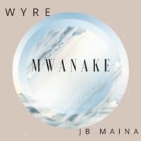 AUDIO Wyre Ft. JB Maina - Mwanake MP3 DOWNLOAD