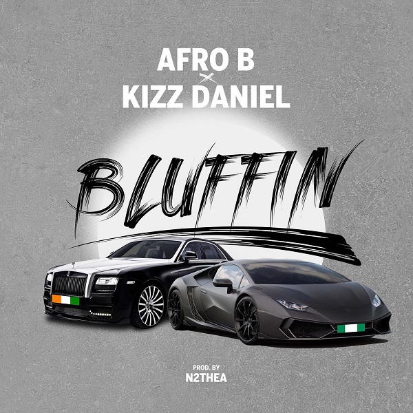 AUDIO Afro B Ft. Kizz Daniel - Bluffin MP3 DOWNLOAD