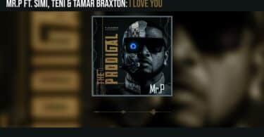 AUDIO Mr. P - I Love You Ft. Teni X Simi X Tamar Braxton MP3 DOWNLOAD