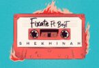 AUDIO Shekhinah Ft. Bey T - Fixate MP3 DOWNLOAD