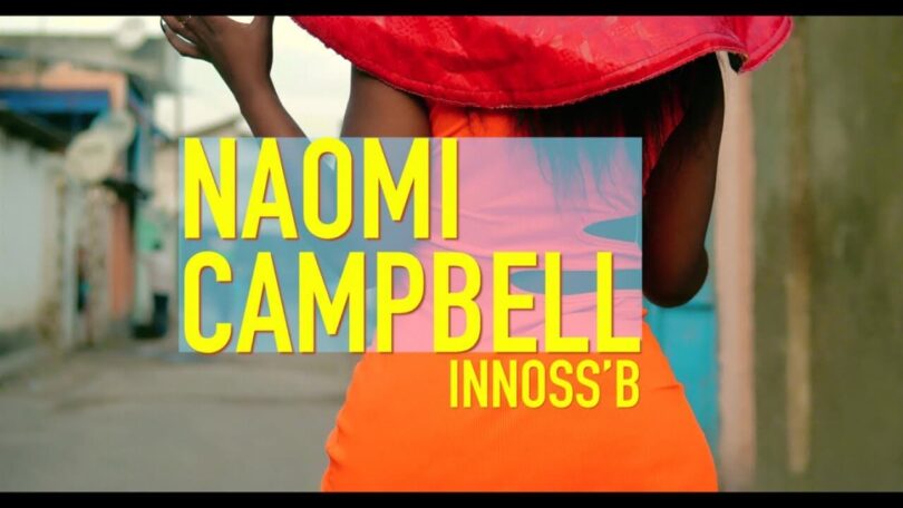 VIDEO Innoss'B - Naomi Campbell MP4 DOWNLOAD