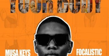 AUDIO Cyfred Ft. Musa Keys X Focalistic - Your Body MP3 DOWNLOAD