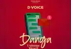 AUDIO D Voice – Danga Usitume Meseji MP3 DOWNLOAD