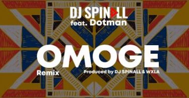 AUDIO Dj Spinall - Omoge Ft. Dotman MP3 DOWNLOAD