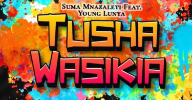 AUDIO Suma Mnazaleti Ft. Young Lunya - Tushawasikia MP3 DOWNLOAD