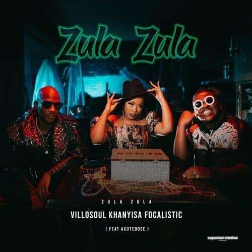 AUDIO Khanyisa Ft. Villosoul X Focalistic X Acutedose - Zula Zula MP3 DOWNLOAD