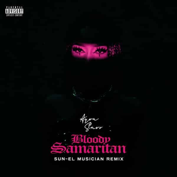 AUDIO Ayra Starr Ft. Sun-EL Musician - Bloody Samaritan Remix MP3 DOWNLOAD