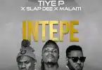 AUDIO Tiye P Ft. Slapdee X Malaiti – Intepe MP3 DOWNLOAD