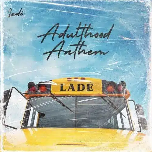 AUDIO Lade – Adulthood Na Scam MP3 DOWNLOAD