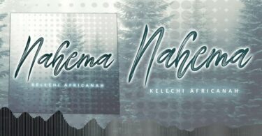 AUDIO Kelechi Africana - Nahema MP3 DOWNLOAD