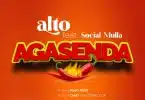 AUDIO Alto - Agasenda Ft. Social Mulla MP3 DOWNLOAD