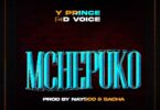 AUDIO Y prince Ft. D voice - Mchepuko MP3 DOWNLOAD