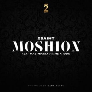 AUDIO 2Saint - Moshion Ft Iddo X Mazimpaka Prime MP3 DOWNLOAD