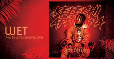 AUDIO Kelechi Africana - Wet MP3 DOWNLOAD