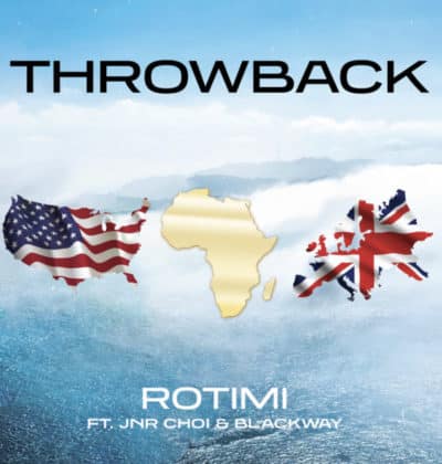 Rotimi Ft. Blackway X Jnr Choi – Throwback Lyrics