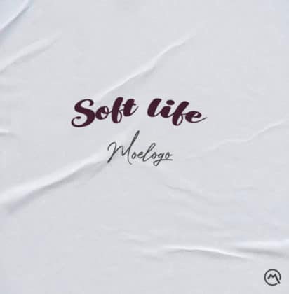 Moelogo Ft Chinko Ekun – Soft Life Lyrics