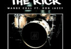 AUDIO Wande Coal - The Kick Ft Don Jazzy MP3 DOWNLOAD