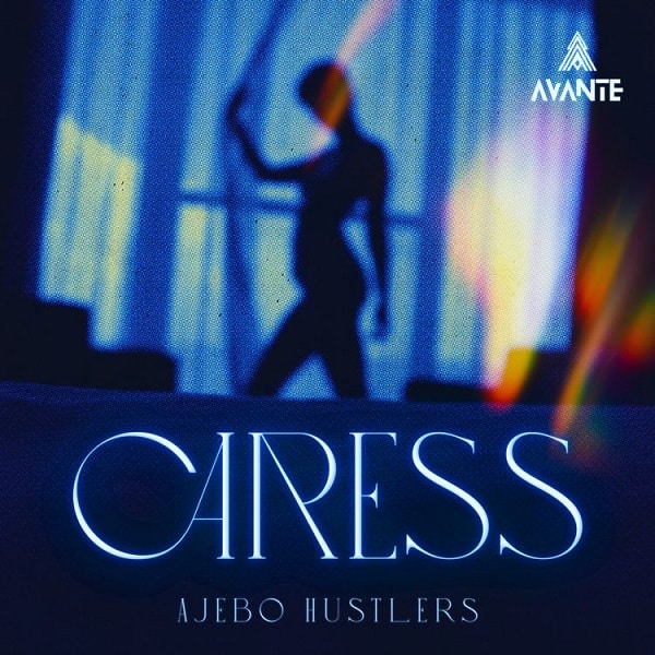 Ajebo Hustlers – Caress Lyrics