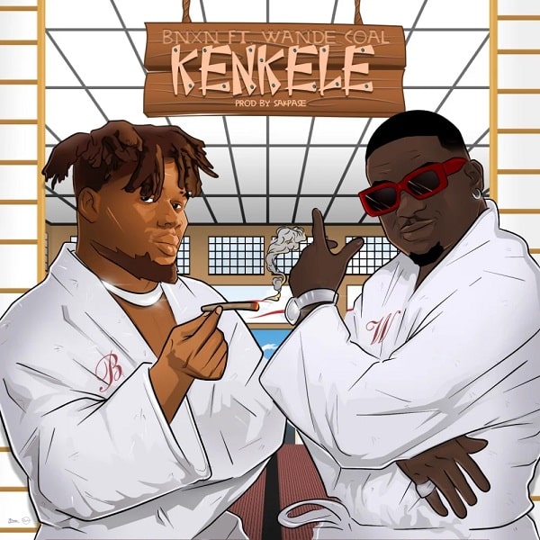 BNXN Ft Wande Coal – Kenkele Lyrics