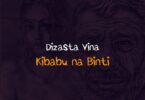 AUDIO Dizasta Vina - Kibabu na binti MP3 DOWNLOAD