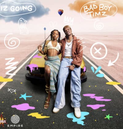 Bad Boy Timz – Iz Going Lyrics