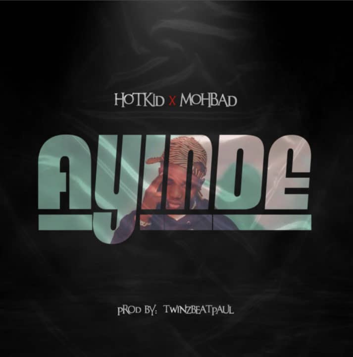 Hotkid Ft Mohbad – Ayinde Lyrics