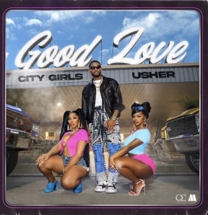 City Girls Ft Usher – Good Love Lyrics