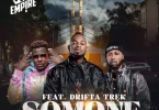 AUDIO HD Empire – Somone Ft. Drifta Trek MP3 DOWNLOAD