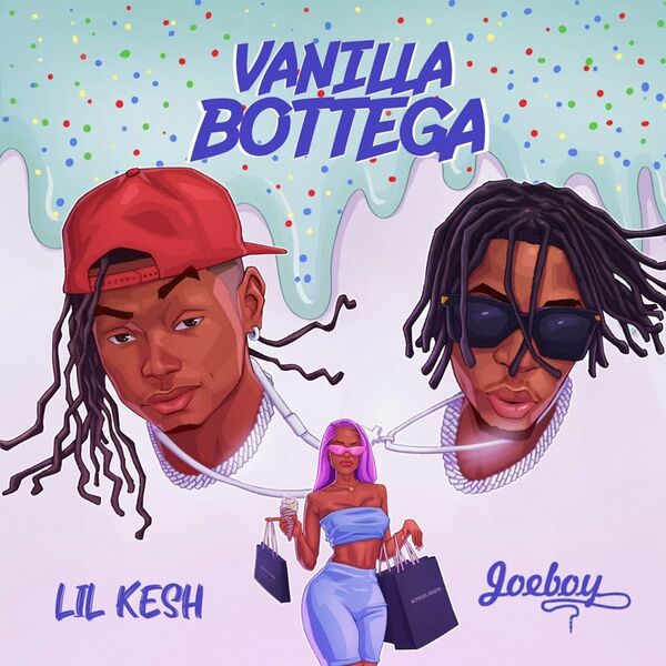 Lil Kesh – Vanilla Bottega Ft. Joeboy Lyrics