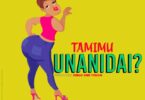 AUDIO Tamimu - Unanidai MP3 DOWNLOAD
