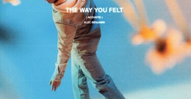 Alec Benjamin – The Way You Felt Lyrics