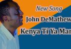 AUDIO John De' Mathew - Kenya ti ya Mami MP3 DOWNLOAD