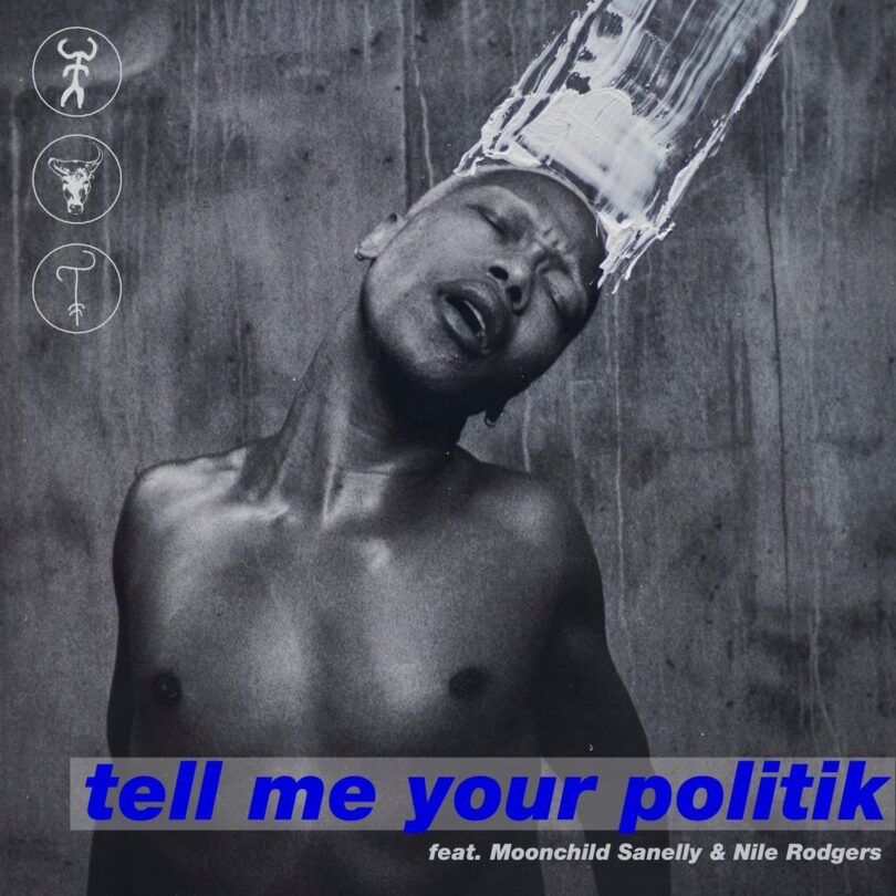 Nakhane Ft Moonchild Sanelly X Nile Rodgers – Tell Me Your Politik Lyrics