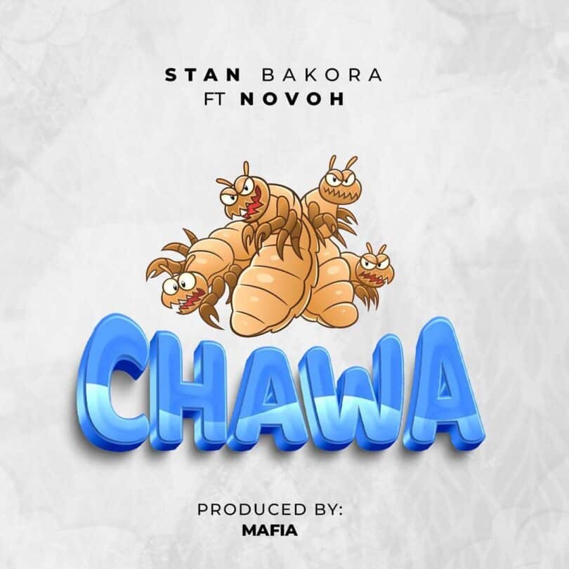 AUDIO Stan Bakora Ft Novoh – Chawa MP3 DOWNLOAD