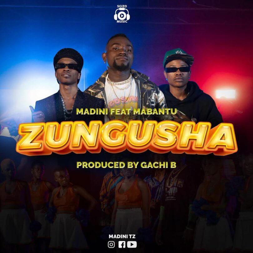 AUDIO Madini Ft. Mabantu - Zungusha MP3 DOWNLOAD