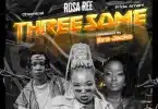 AUDIO Rosa Ree - Threesome Ft. Chemical X Frida Amani MP3 DOWNLOAD