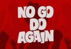 AUDIO Efe – No Go Do Again MP3 DOWNLOAD