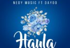 AUDIO Nedy Music Ft. Dayoo – Haula MP3 DOWNLOAD