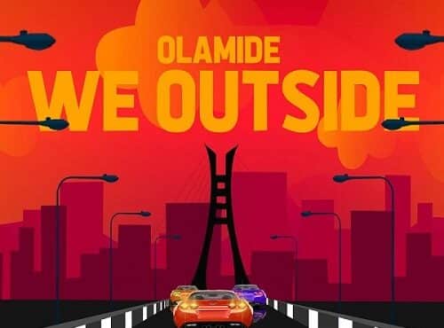 AUDIO Olamide - We Outside MP3 DOWNLOAD